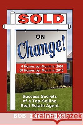 Sold on Change! Bob Zachmeier 9780980185515 Out of the Box Books