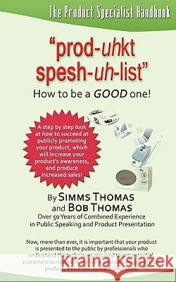 The Product Specialist Handbook Simms Thomas Bob Thomas 9780980187618 Southern Book Club