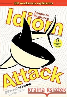 Idiom Attack, Vol. 1: Everyday Living (Spanish Edition) Peter Nicholas Liptak, Matthew Douma, Jay Douma 9780980197464 Exile Press, LLC