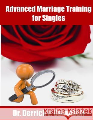 Advanced Marraige Training for Singles Dr Derrick Louis Campbell 9780980203998 Derrick L. Campbell