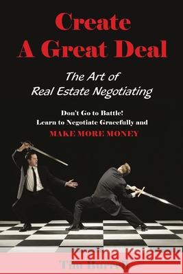 Create a Great Deal: The Art of Real Estate Negotiating Tim Burrell 9780980205756 Tim Burrell