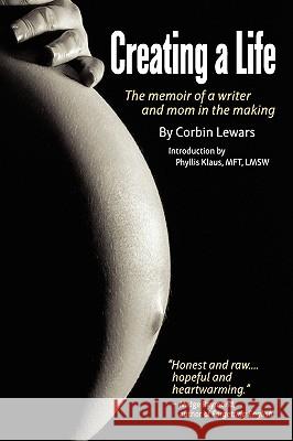 Creating a Life: The Memoir of a Writer and Mom in the Making Lewars, Corbin 9780980208153 Catalyst Book Press
