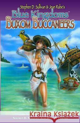 Blue Kingdoms: Buxom Buccaneers Stephen D. Sullivan Jean Rabe Lorelei Shannon 9780980208658 Walkabout Publishing