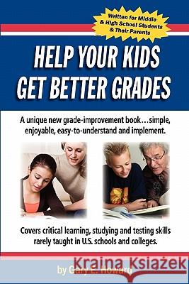 Help Your Kids Get Better Grades Gary E. Howard 9780980209112