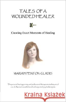 Tales of a Wounded Healer Mariah Fenton Gladis 9780980210705 Windwhispers Press