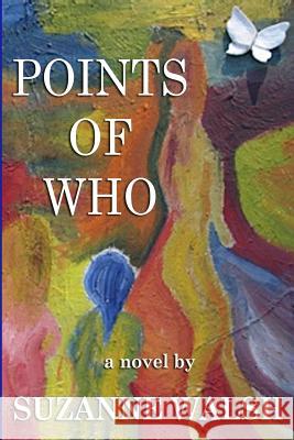 Points of Who Suzanne Walsh 9780980211153 Greater Reality Publications