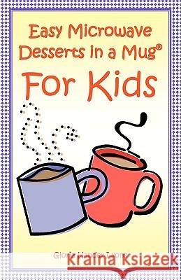 Easy Microwave Desserts In A Mug For Kids Lyons, Gloria Hander 9780980224436 Blue Sage Press