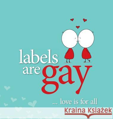 Labels are Gay - Love is for All Alice Mary Hansen 9780980280036