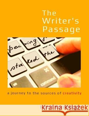 The Writer's Passage: a journey to the sources of creativity Kornberger, Horst 9780980293111