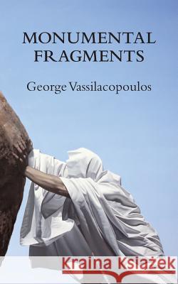 Monumental Fragments: Places of Philosophy in the Age of Dispersion Vassilacopoulos, George 9780980305296