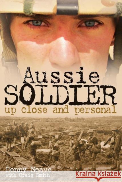 Aussie Soldier: Up Close and Personal C. Smith 9780980325119 Casemate UK Ltd