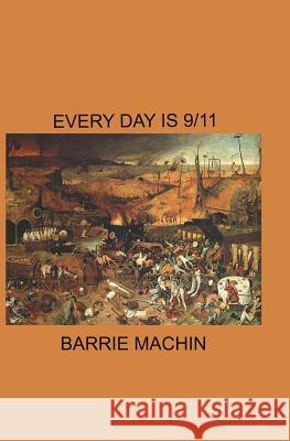 Every Day is 9/11 Machin, Barrie 9780980334814 Shimmering Pioneer Books