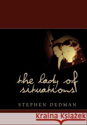 The Lady of Situations Dedman, Stephen 9780980353174 Ticonderoga Publications