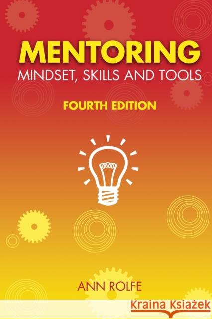Mentoring Mindset, Skills and Tools: Make it easy for mentors and mentees Ann Rolfe 9780980356458 Mentoring Works