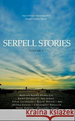 Serpell Stories: Volume 1 Serpell Primary School 9780980389777