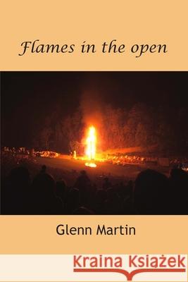 Flames in the open Glenn Martin 9780980404517