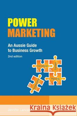 Power Marketing: An Aussie Guide to Business Growth Jennifer Lancaster   9780980411287