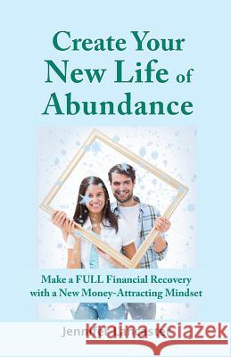 Create your New Life of Abundance: Make a Full Financial Recovery with a New Money-Attracting Mindset Lancaster, Jennifer 9780980411294 Power of Words
