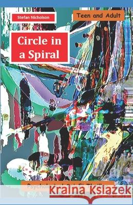 Circle in a Spiral: Psychological Sci-Fi Thriller Stefan Andrew Nicholson 9780980460452