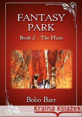 Fantasy Park Book 2: The Hunt Bobo Barr 9780980463347