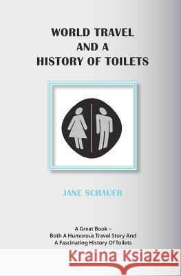 World Travel And A History Of Toilets Schauer, Jane H. 9780980463361 Kreav Publishing