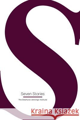 Seven Stories: The Dewhurst Jennings Institute Ben Walter 9780980474527