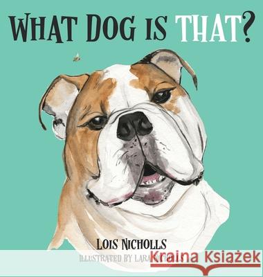 What Dog is That? Lois Nicholls Lara Nicholls 9780980486865