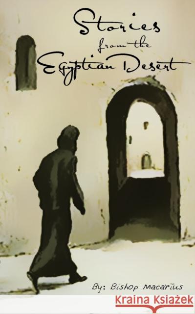 Stories from the Egyptian Desert Bishop Macarius Emad Attia Magdy Fahim 9780980517156 St Shenouda Monastery