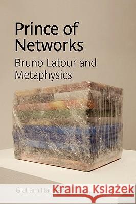 Prince of Networks: Bruno LaTour and Metaphysics Harman, Graham 9780980544060 Re.Press