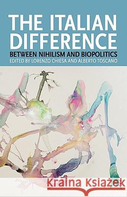 The Italian Difference: Between Nihilism and Biopolitics Chiesa, Lorenzo 9780980544077 Re.Press