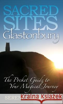 Sacred Sites: Glastonbury Serene Conneeley 9780980548730