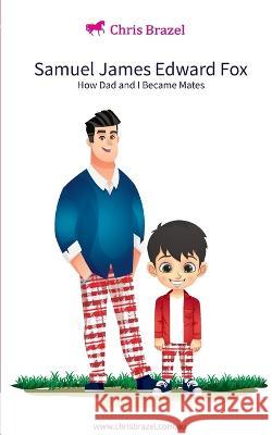 Samual James Edward Fox Chris Brazel 9780980580082 Chris Brazel Enterprises Pty Ltd