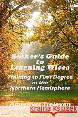 Seeker's Guide To Learning Wicca: Training To First Degree In The Southern Hemisphere Treleven, Amethyst 9780980581812 Oak and Mistletoe