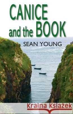 Canice And The Book: Gripping Tale Of Sixth Century Ireland Young, Sean 9780980604900 West Sunset Books