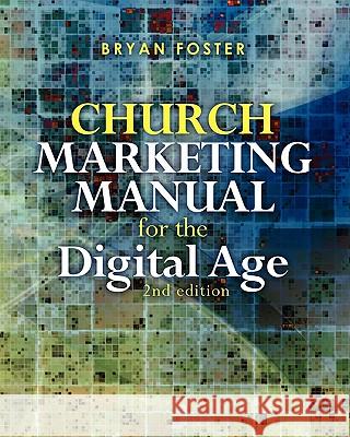 Church Marketing Manual for the Digital Age (2nd ed) Foster, Bryan 9780980610765 Great Developments Pty. Ltd.