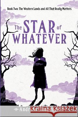 The Star of Whatever Andrew Einspruch 9780980627237 Wild Pure Heart