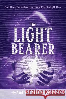 The Light Bearer Andrew Einspruch 9780980627268 Wild Pure Heart