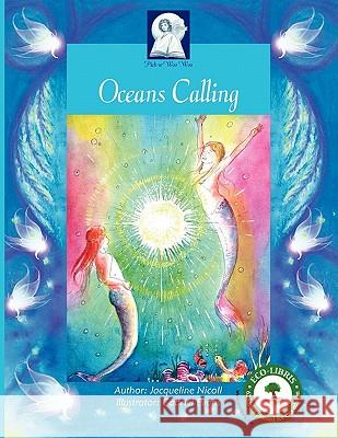 Oceans Calling: An Enlightening Journey to the Lost City of Atlantis Jacqueline Nicoll, Gabriel Evans 9780980652017 Pick-a-WooWoo Publishers