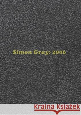 Simon Gray: 2006 Simon Gray 9780980691825 Format Press