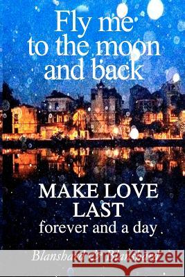Make Love Last Blanshard &. Blanshard 9780980715507 Page Addie Press