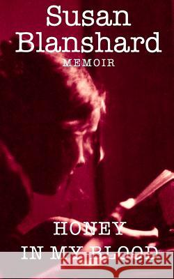 Memoir: Honey In My Blood Blanshard, Susan 9780980715569