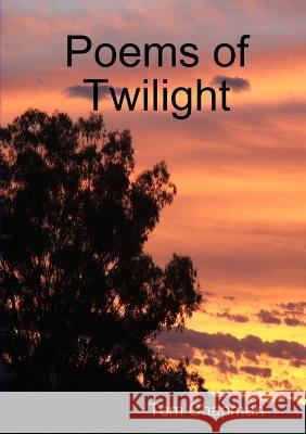 Poems of Twilight Tom Chapman 9780980748338 Thomas G Chapman