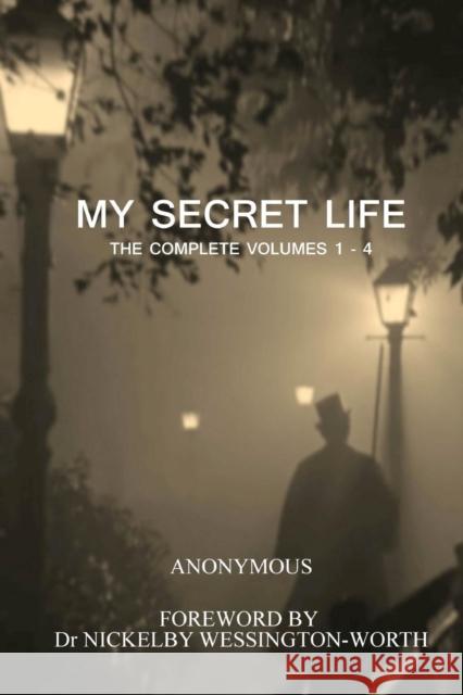 My Secret Life: The Complete Volumes 1 - 4 Anonymous 9780980752601 Tenth Street Press