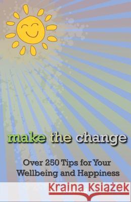 Make the Change: Over 250 Tips for Your Wellbeing and Happiness Julia Barnard 9780980759068 Mtc Books