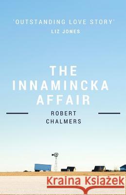 The Innamincka Affair MR Robert Chalmers 9780980798593