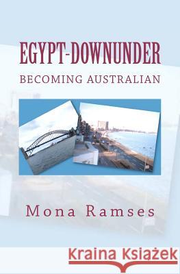 Egypt-Downunder: Becoming Australian Mona Ramses 9780980814606 Monlivre