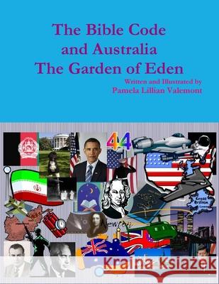 The Bible Code and Australia The Garden of Eden Pamela Lillian Valemont 9780980830576 Pamela Valemont