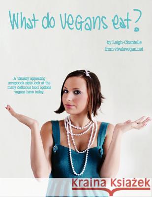 What Do Vegans Eat?  9780980848403 Viva La Vegan!