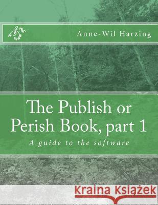 The Publish or Perish Book, part 1: A guide to the software Harzing, Anne-Wil 9780980848533 Tarma Software Research