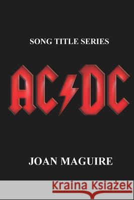 AC/DC Song Title Series Maguire Joan                             MS Joan P. Maguire 9780980855128 Joan Maguire